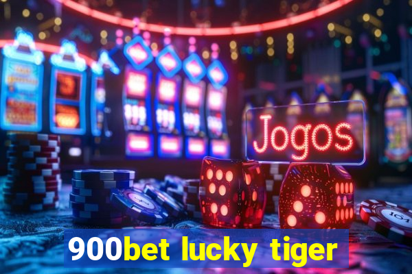 900bet lucky tiger